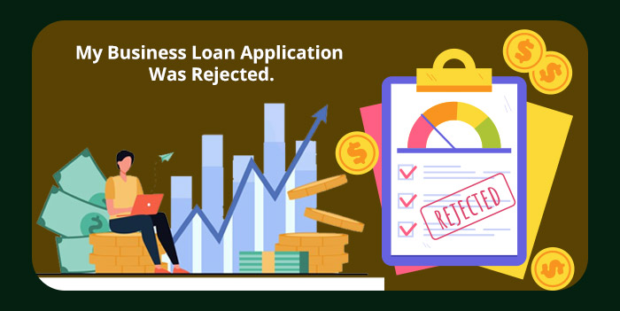 Business Loan Application Was Rejected