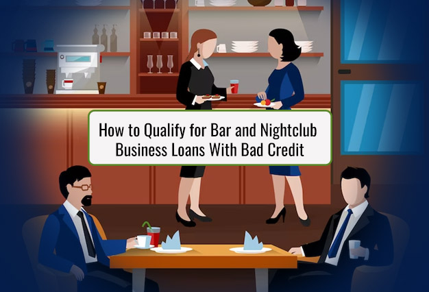 Bar and Nightclub Business Loans with Bad Credit